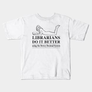 Librarians do it better using the dewey decimal fun design Kids T-Shirt